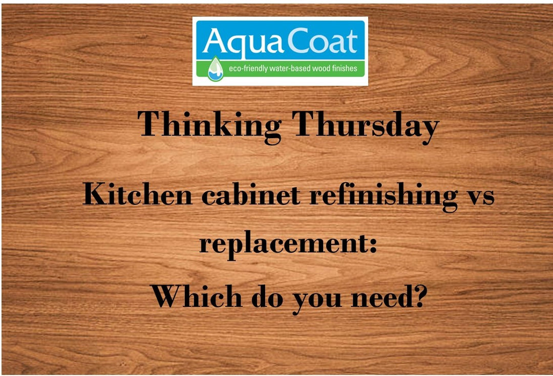 wood background with the text 'Thinking Thursday - Kitchen cabinet refinishing vs replacement: Which do I need?' and the aqua coat logo on the top