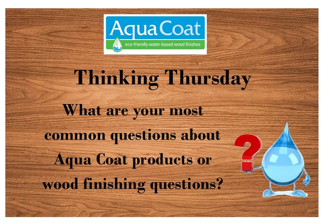 wood background with the text 'Thinking Thursday - What are your most common questions about Aqua Coat products or wood finishing questions?' and the aqua coat logo on top